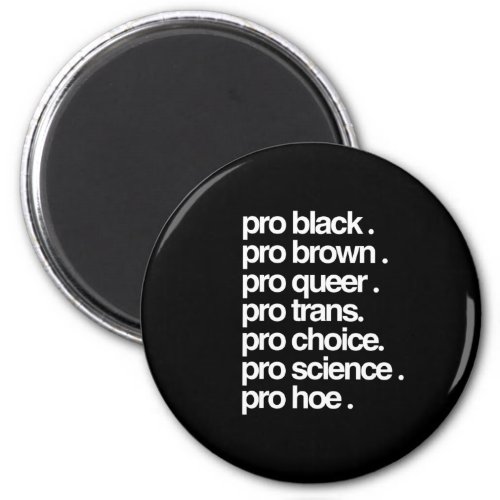 Pro Black Pro Brown Pro Queer Magnet