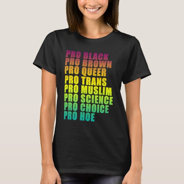 PRO Black, PRO Brown, PRO Queer, PRO Trans, PRO Ch T-Shirt (Front)
