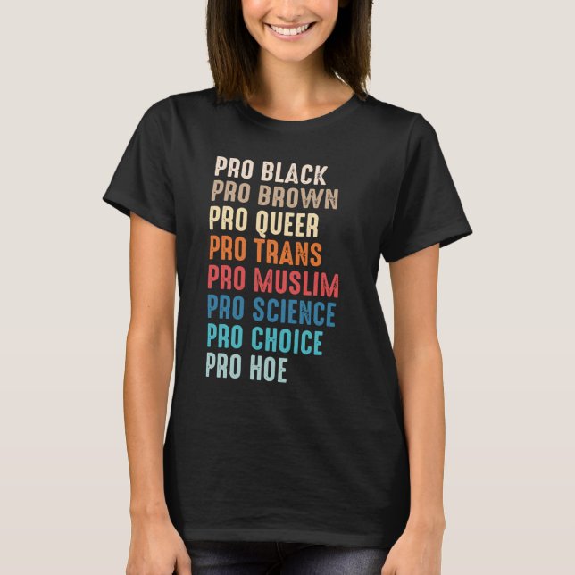 Pro Black Pro Brown Pro Queer Pro Trans Pro Muslim T-Shirt (Front)