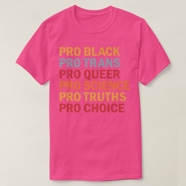 Pro Black Pro Trans Pro Queer Pro Science Pro Choi T-Shirt (Design Front)