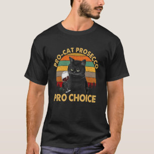 Pro Cat Prosecco Pro Choice Scotus Defend Roe  Bla T-Shirt