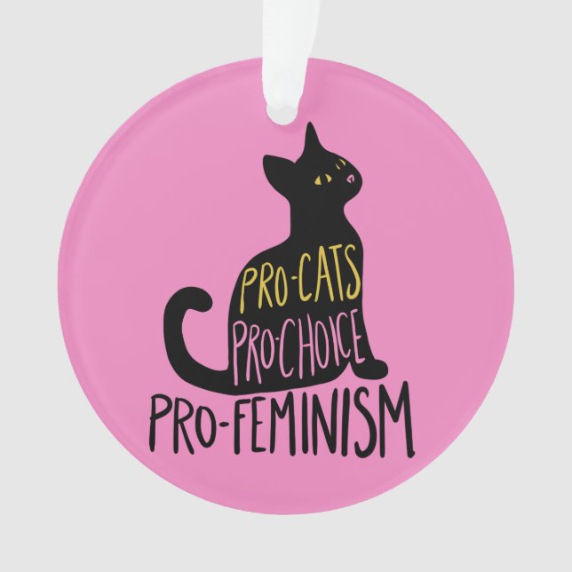 Pro-cats Pro-choice pro-feminism Ornament (Front)