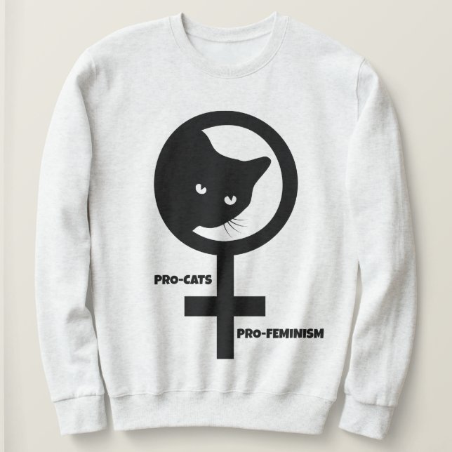Pro Cats Pro Feminism Sweatshirt (Design Front)
