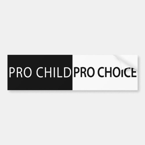 Pro Child Pro Choice Bumper Sticker