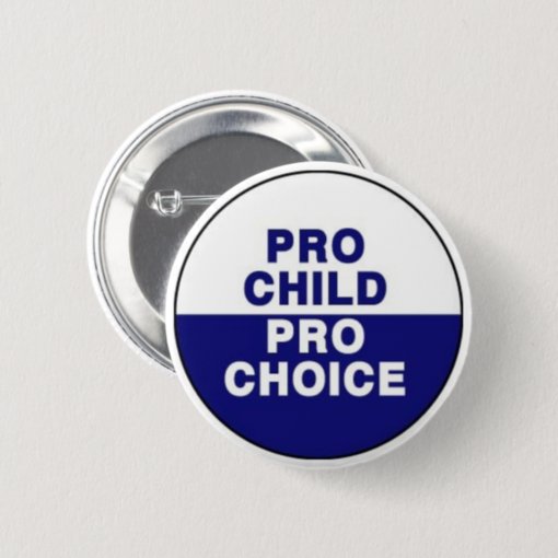 Pro child Pro choice Button | Zazzle