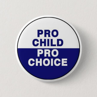 Pro child Pro choice Button