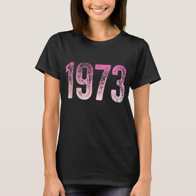 Pro Choice 1973 Protect Roe v Wade Womens T-Shirt (Front)
