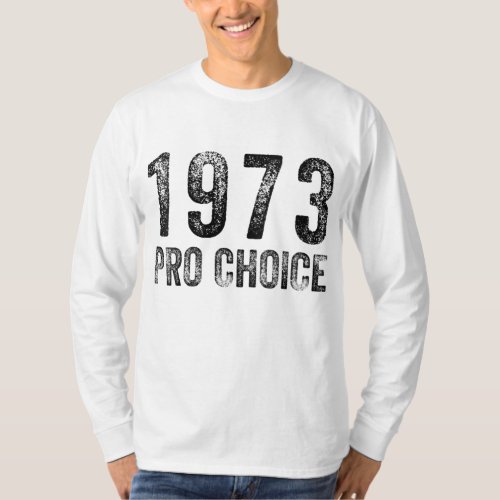 Pro Choice 1973 Womens Rights Feminism Vintage T_Shirt