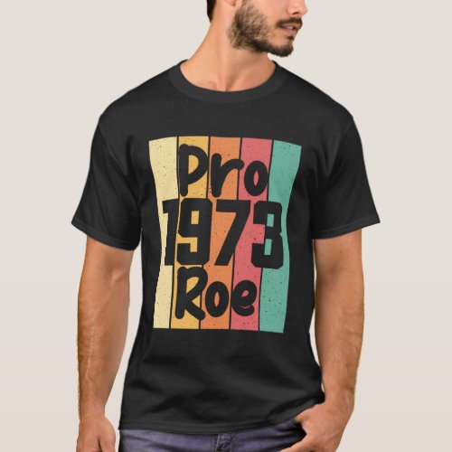 Pro Choice Abortion Rights Pro Roe 1973 T_Shirt