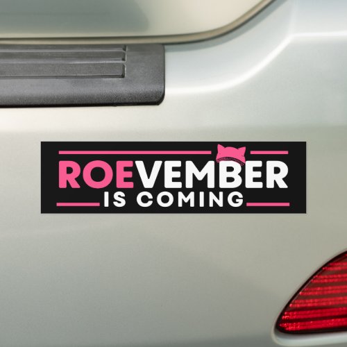 Pro_Choice Abortion Rights ROEvember Is Coming Bumper Sticker