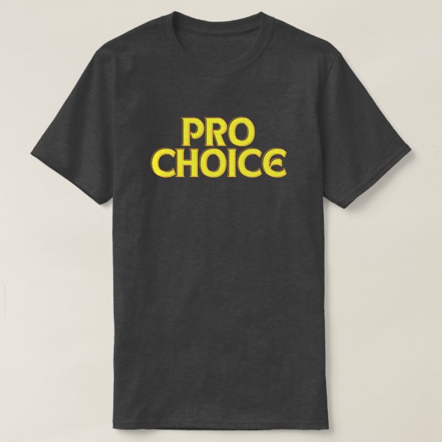 Pro Choice Abortion Rights T-Shirt (Design Front)
