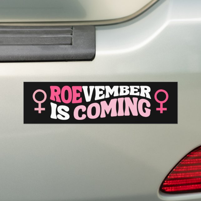 Pro-Choice Abortion ROEvember Is Coming Bumper Sticker (On Car)