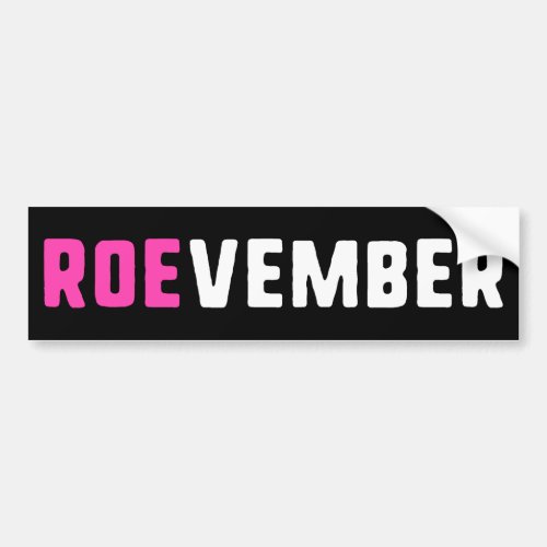 Pro_Choice Abortion Vote ROEvember Bumper Sticker