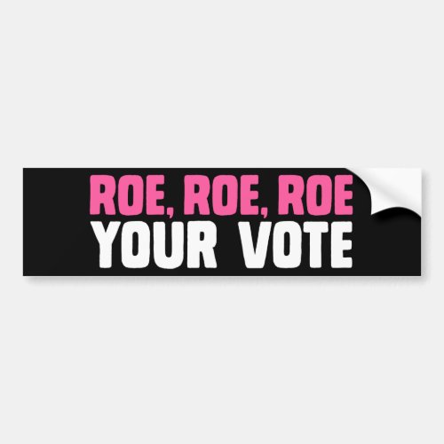 Pro_Choice Abortion Vote ROEvember Roe Your Vote Bumper Sticker