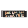 Pro-Choice Abortion Vote ROEvember Roe Your Vote Car Magnet