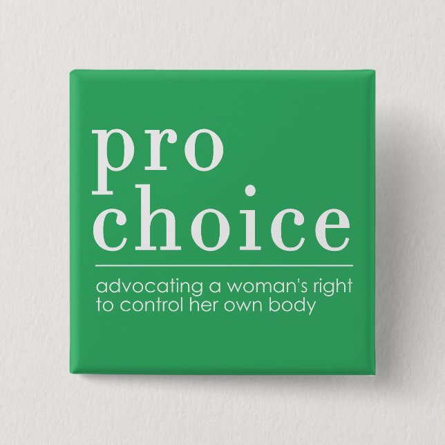 Pro-Choice Advocating for Women's Right Green Button (Front)
