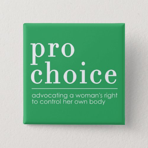 Pro_Choice Advocating for Womens Right Green Button