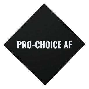 Pro Choice AF black & white abortion rights Graduation Cap Topper
