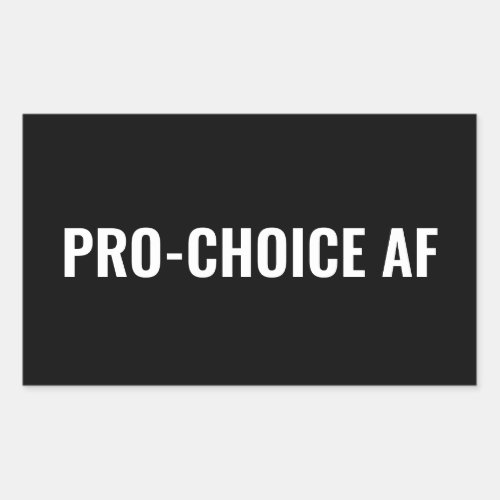 Pro Choice AF black white abortion rights Rectangular Sticker