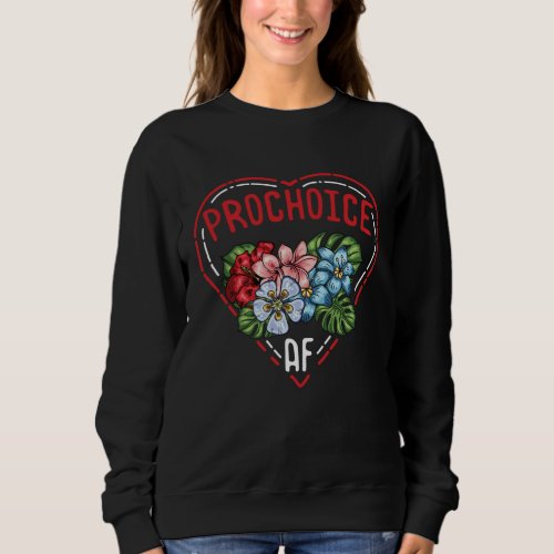 Pro Choice AF Pro Abortion Feminist Sweatshirt