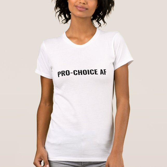 Pro Choice AF white black abortion rights minimal T-Shirt (Front)