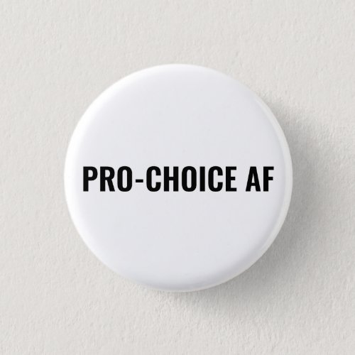 Pro Choice AF white black abortion rights simple Button