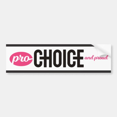 Pro_Choice and Proud Bumper Sticker White Bumper Sticker