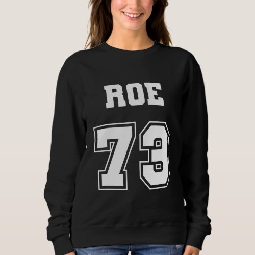 Pro Choice Defend Roe vs Wade 1973 Reproductive Ri Sweatshirt