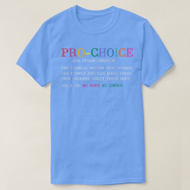Pro Choice Definition Feminist Rights Funny  T-Shirt (Design Front)
