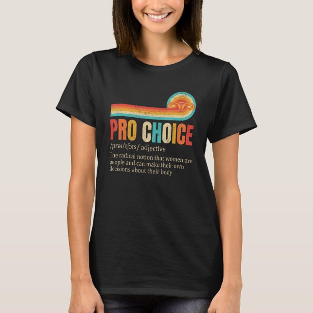 Pro Choice Definition Feminist Rights My Body My C T-Shirt (Front)