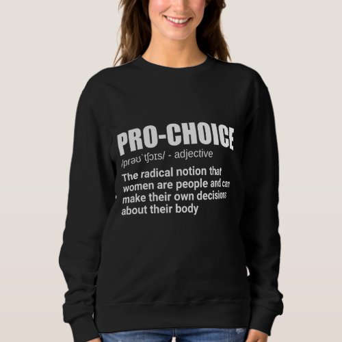 Pro Choice Definition Feminist Womens Rights My C Sweatshirt