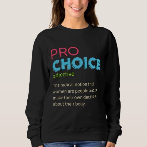 Pro Choice Definition Feminist Womens Rights Sweatshirt