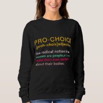 Pro Choice Definition Women's Rights Feminist Retr Sweatshirt