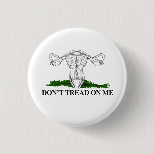 Pro-Choice Don't tread on my Uterus Button