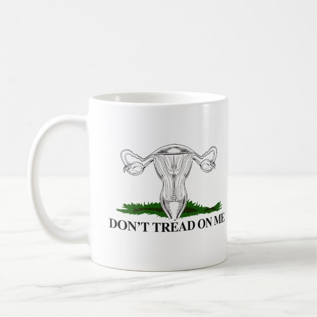 Pro-Choice Don't tread on my Uterus Coffee Mug (Left)