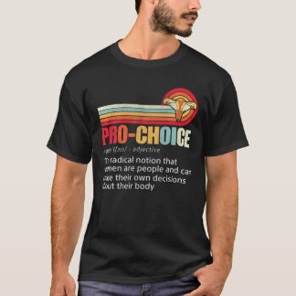 Pro Choice Feminist Definition Women's Rights My B T-Shirt