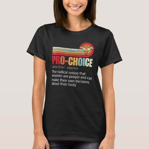 Pro Choice Feminist Definition Womens Rights My B T_Shirt