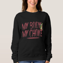 Pro Choice Feminist Hand Illustrated Quote And Flo Sweatshirt