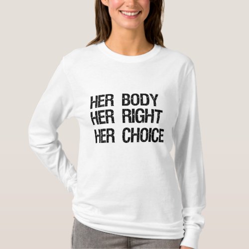 Pro Choice Feminist Her Body Her Right Her Choice T_Shirt