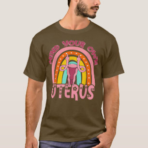 Pro choice feminist reproductive right mind your o T-Shirt