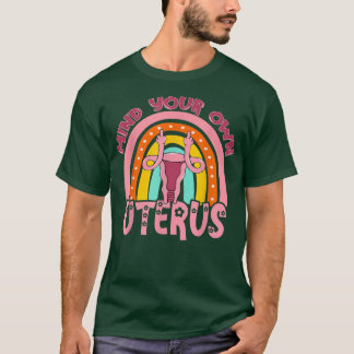 Pro choice feminist reproductive right mind your o T-Shirt
