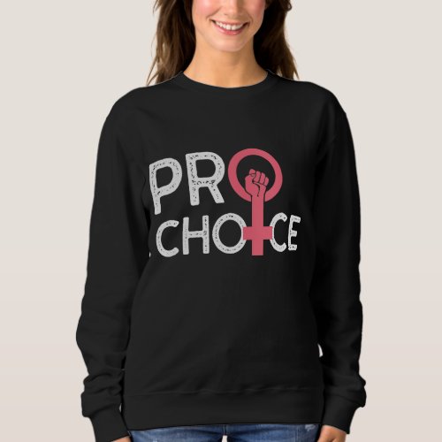 Pro Choice Feminist Rights My Body My Choice Women Sweatshirt