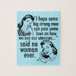 Pro Choice Humor Retro Political Cartoon Jigsaw Puzzle<br><div class="desc">A funny feminist quote gift featuring cute vintage women with retro hairstyles: I hope some big strong men can pass some laws on how to use our uteruses... said no woman ever. Women's rights shown in a pro choice humor political cartoon for people who want to keep abortion safe and...</div>