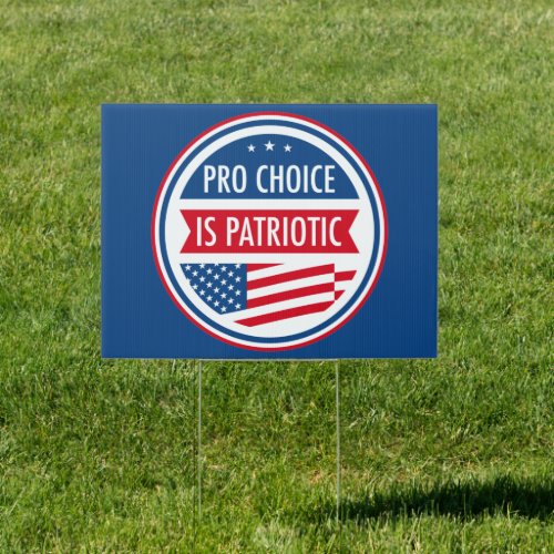 Pro Choice is Patriotic American Freedom Yard Sign