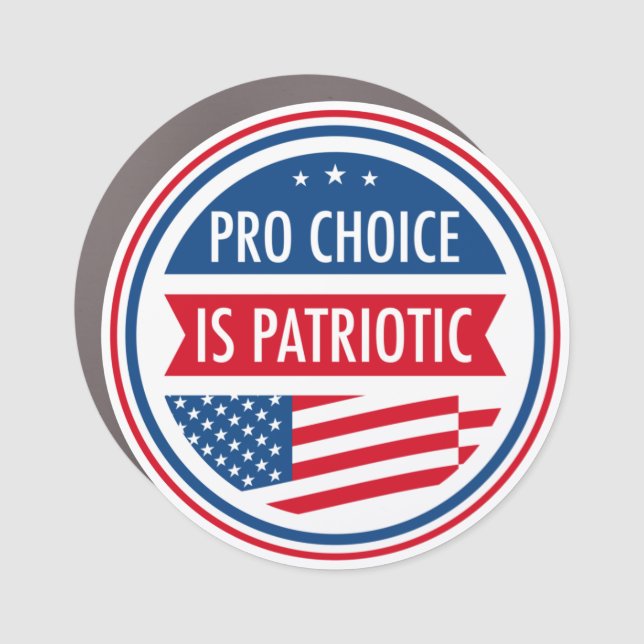 Pro Choice is Patriotic American Women's Freedom B Car Magnet (Front)