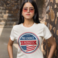 Pro Choice is Patriotic American Women's Freedom