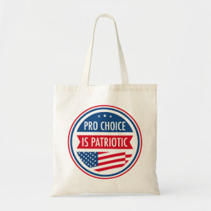 Pro Choice is Patriotic American Women's Freedom Tote Bag