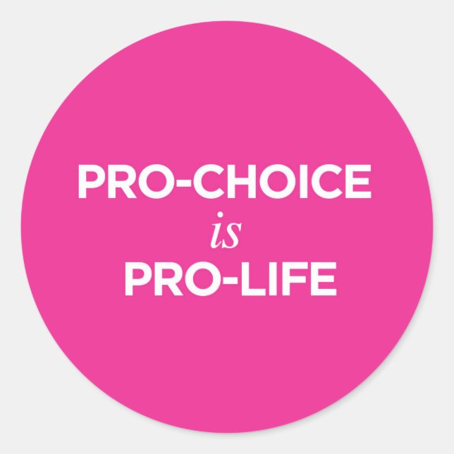 Pro-Choice is Pro-Life - Sticker (Front)