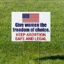 Pro Choice Keep Abortion Safe and Legal Yard Sign