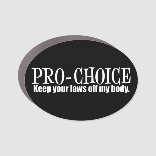 Pro Choice Keep Your Laws Off My Body Car Magnet